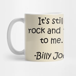 Billy Joel: It's Still Rock And Roll To Me Mug